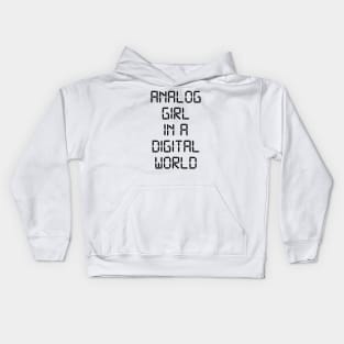 ANALOG GIRL IN A DIGITAL WORLD Kids Hoodie